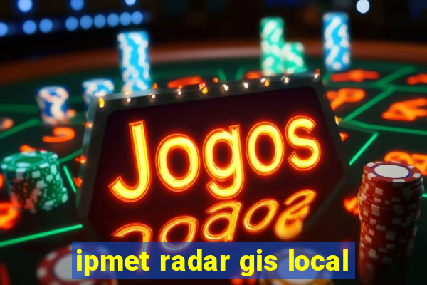 ipmet radar gis local